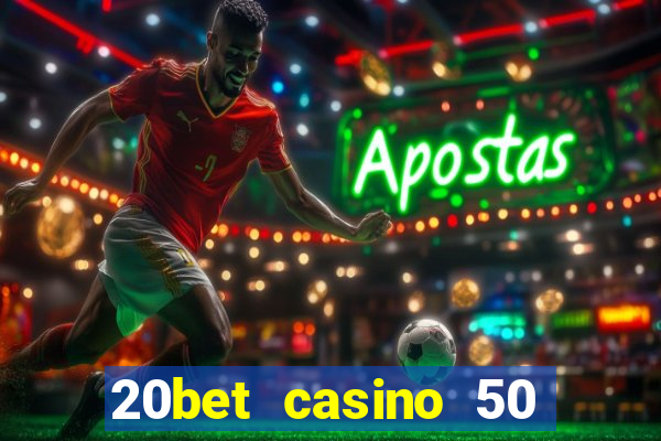 20bet casino 50 free spins