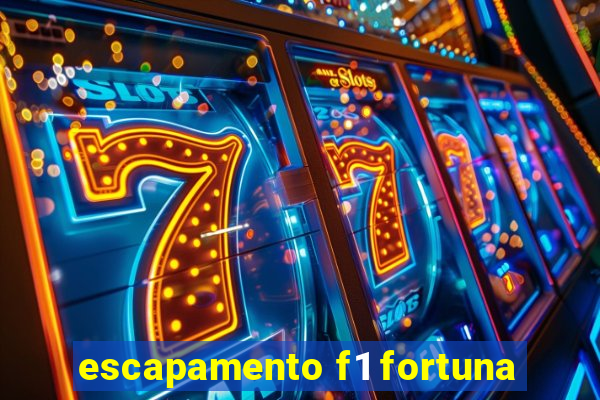 escapamento f1 fortuna