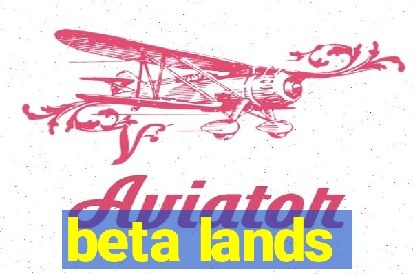 beta lands