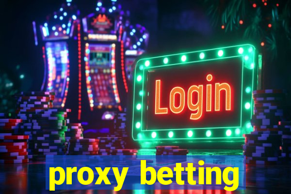 proxy betting