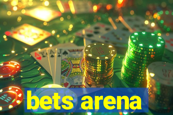 bets arena