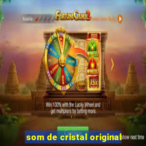 som de cristal original