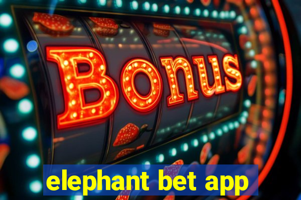 elephant bet app