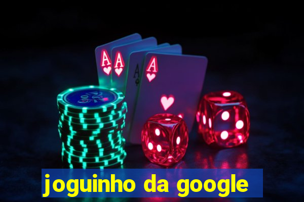 joguinho da google