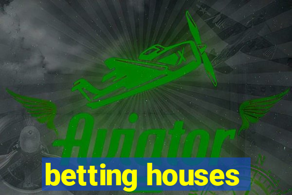 betting houses