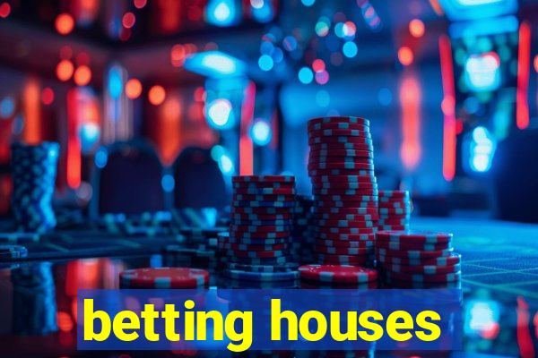 betting houses