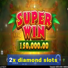 2x diamond slots