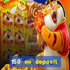 150 no deposit bonus rich casino