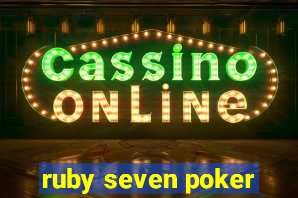 ruby seven poker