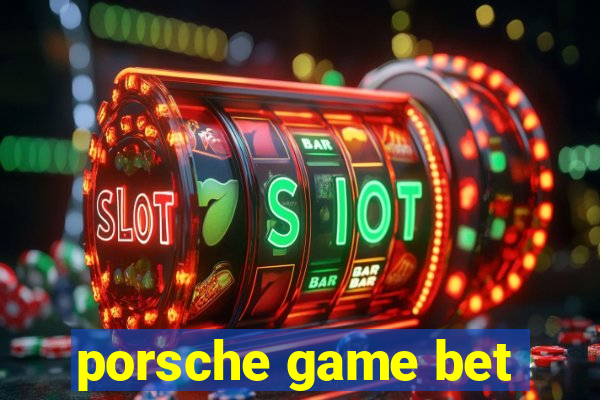 porsche game bet