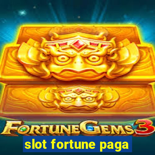 slot fortune paga