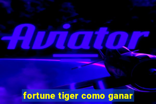 fortune tiger como ganar