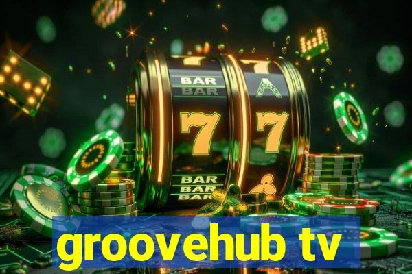 groovehub tv