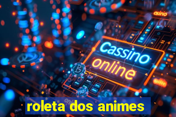 roleta dos animes