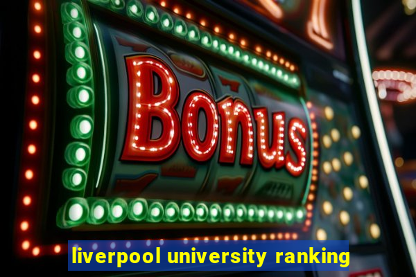 liverpool university ranking