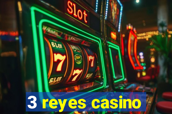 3 reyes casino