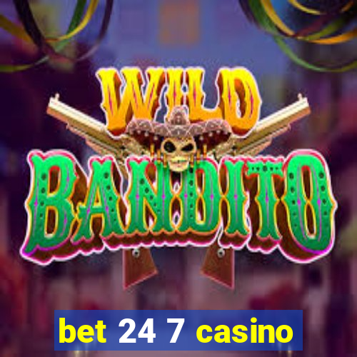 bet 24 7 casino