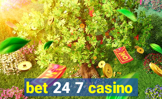 bet 24 7 casino