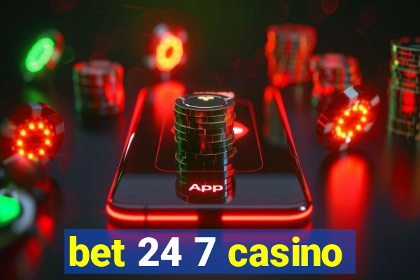 bet 24 7 casino