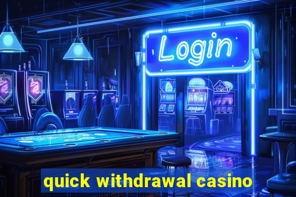 quick withdrawal casino