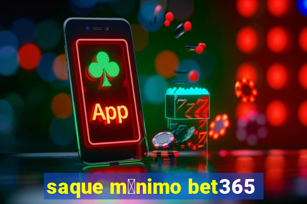 saque m铆nimo bet365