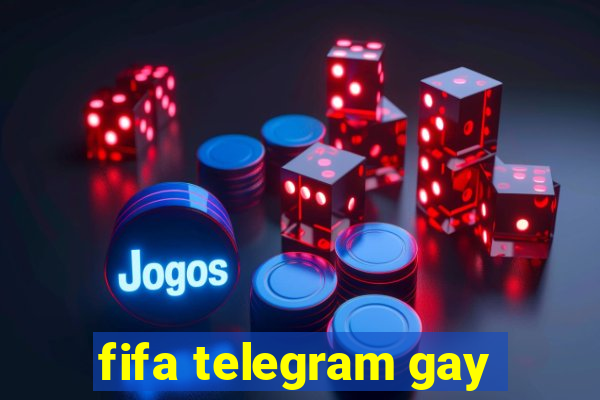 fifa telegram gay