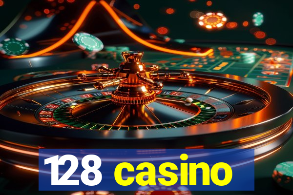 128 casino