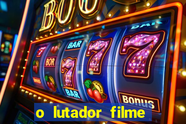 o lutador filme completo dublado mega filmes