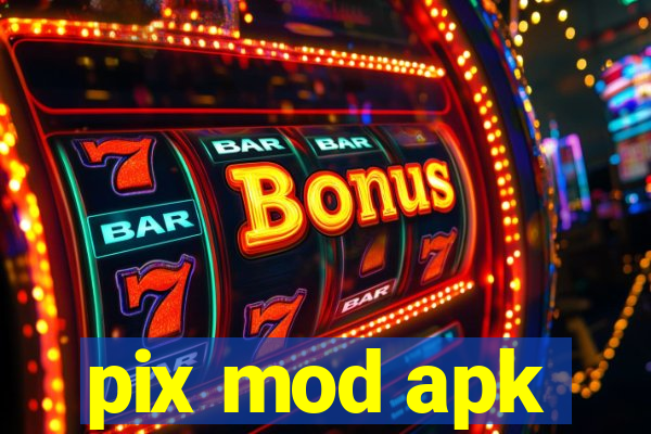 pix mod apk