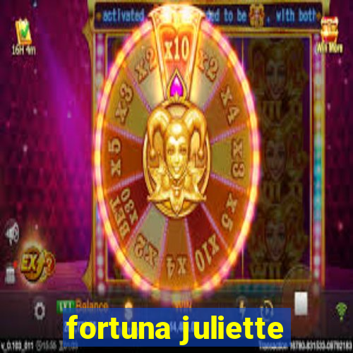 fortuna juliette