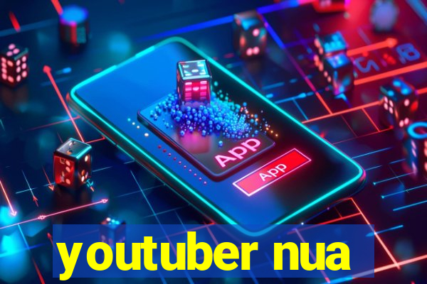 youtuber nua