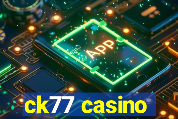 ck77 casino