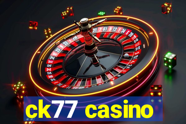 ck77 casino