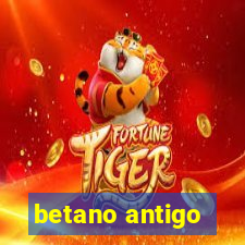 betano antigo