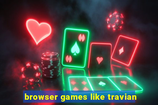 browser games like travian