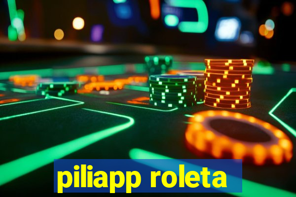 piliapp roleta