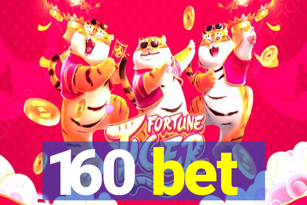 160 bet