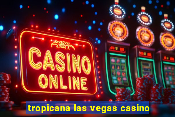 tropicana las vegas casino