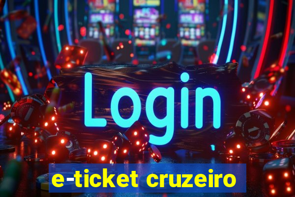 e-ticket cruzeiro