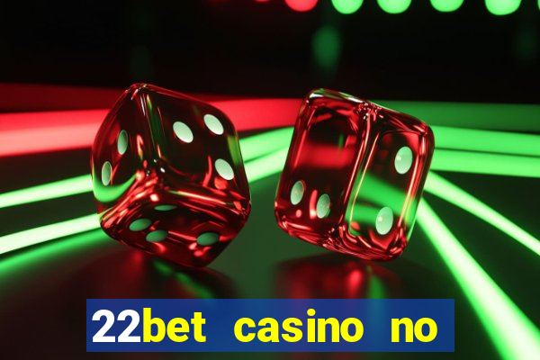 22bet casino no deposit bonus codes