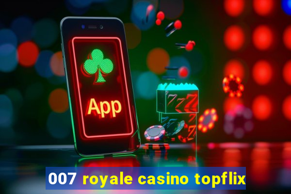 007 royale casino topflix