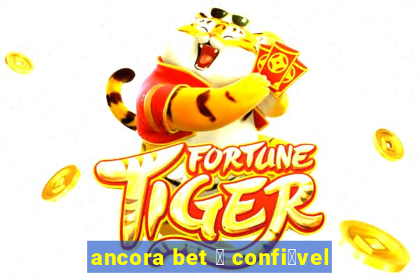 ancora bet 茅 confi谩vel