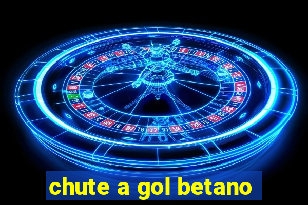 chute a gol betano