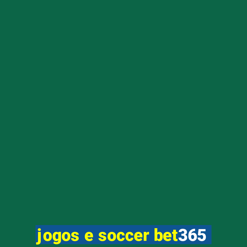 jogos e soccer bet365