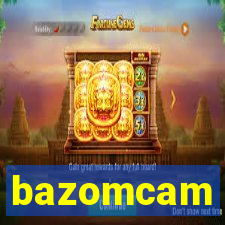 bazomcam