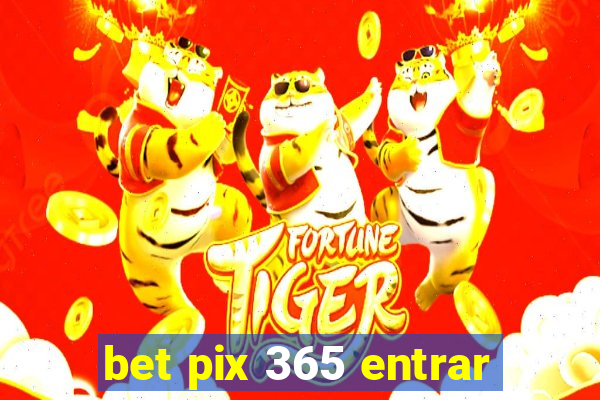 bet pix 365 entrar