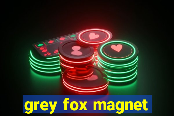 grey fox magnet