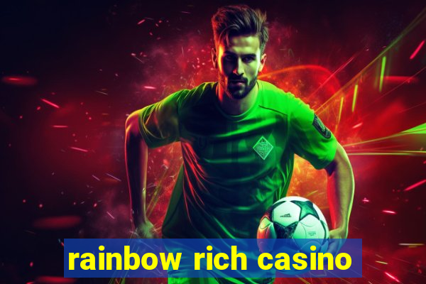 rainbow rich casino