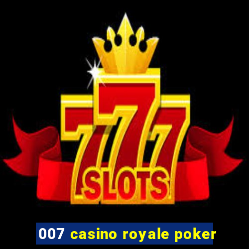 007 casino royale poker