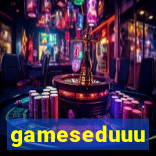 gameseduuu